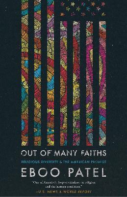 Out of Many Faiths: Religious Diversity and the American Promise - Eboo Patel - cover