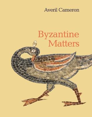 Byzantine Matters - Averil Cameron - cover