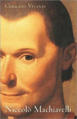 Niccolo Machiavelli: An Intellectual Biography - Corrado Vivanti - cover