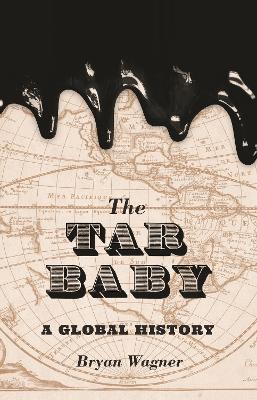 The Tar Baby: A Global History - Bryan Wagner - cover
