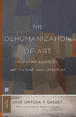 The Dehumanization of Art and Other Essays on Art, Culture, and Literature - José Ortega y Gasset - cover