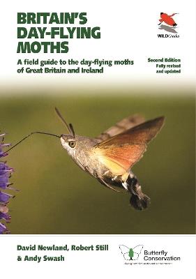 Britain's Day-flying Moths: A Field Guide to the Day-flying Moths of Great Britain and Ireland, Fully Revised and Updated Second Edition - David Newland,Robert Still,Andy Swash - cover