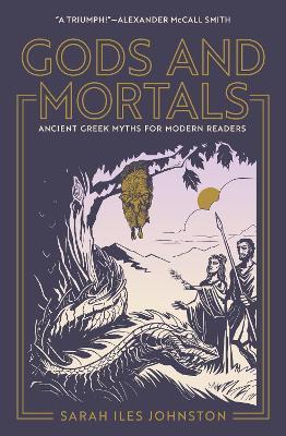 Gods and Mortals: Ancient Greek Myths for Modern Readers - Sarah Iles Johnston - cover