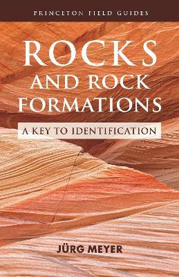 Rocks and Rock Formations: A Key to Identification - Jurg Meyer - cover