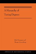 A Hierarchy of Turing Degrees: A Transfinite Hierarchy of Lowness Notions in the Computably Enumerable Degrees, Unifying Classes, and Natural Definability (AMS-206)