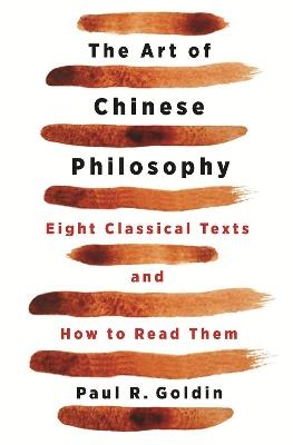 The Art of Chinese Philosophy: Eight Classical Texts and How to Read Them - Paul Goldin - cover