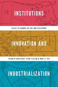 Institutions, Innovation, and Industrialization: Essays in Economic History and Development