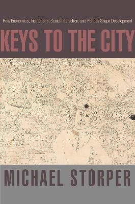 Keys to the City: How Economics, Institutions, Social Interaction, and Politics Shape Development - Michael Storper - cover