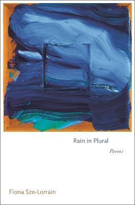 Rain in Plural: Poems - Fiona Sze-Lorrain - cover
