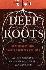 Deep Roots: How Slavery Still Shapes Southern Politics