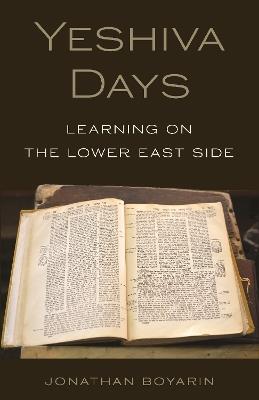 Yeshiva Days: Learning on the Lower East Side - Jonathan Boyarin - cover