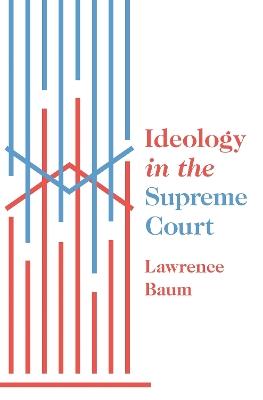 Ideology in the Supreme Court - Lawrence Baum - cover