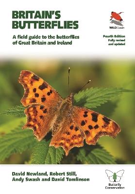 Britain's Butterflies: A Field Guide to the Butterflies of Great Britain and Ireland  - Fully Revised and Updated Fourth Edition - David Newland,Robert Still,Andy Swash - cover