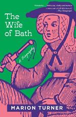 The Wife of Bath: A Biography