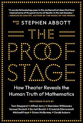 The Proof Stage: How Theater Reveals the Human Truth of Mathematics - Stephen Abbott - cover