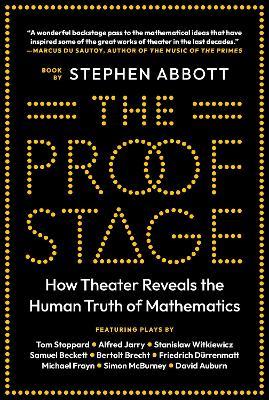 The Proof Stage: How Theater Reveals the Human Truth of Mathematics - Stephen Abbott - cover