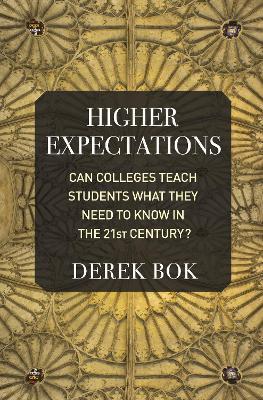 Higher Expectations: Can Colleges Teach Students What They Need to Know in the 21st Century? - Derek Bok - cover