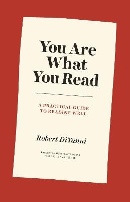 You Are What You Read: A Practical Guide to Reading Well - Robert DiYanni - cover