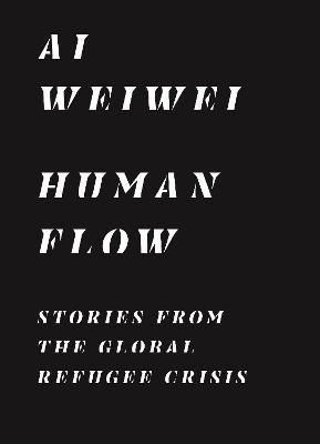 Human Flow: Stories from the Global Refugee Crisis - Ai Weiwei - cover