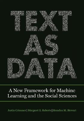 Text as Data: A New Framework for Machine Learning and the Social Sciences - Justin Grimmer,Margaret E. Roberts,Brandon M. Stewart - cover