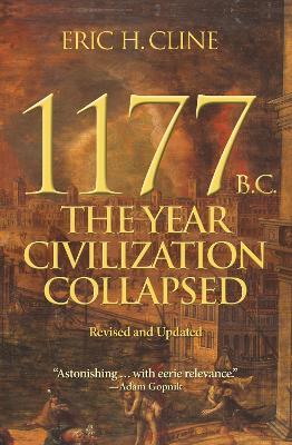 1177 B.C.: The Year Civilization Collapsed: Revised and Updated - Eric H. Cline - cover