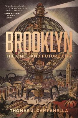 Brooklyn: The Once and Future City - Thomas J. Campanella - cover