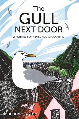 The Gull Next Door: A Portrait of a Misunderstood Bird - Marianne Taylor - cover