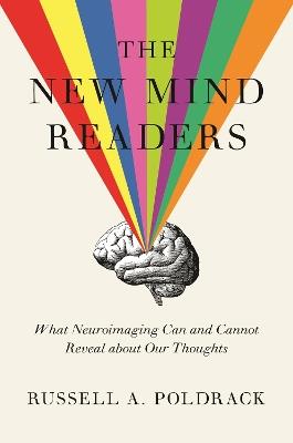 The New Mind Readers: What Neuroimaging Can and Cannot Reveal about Our Thoughts - Russell Poldrack - cover