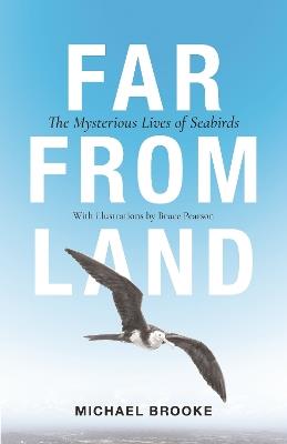 Far from Land: The Mysterious Lives of Seabirds - Michael Brooke - cover