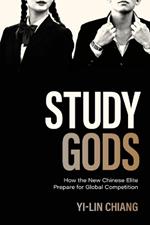 Study Gods: How the New Chinese Elite Prepare for Global Competition