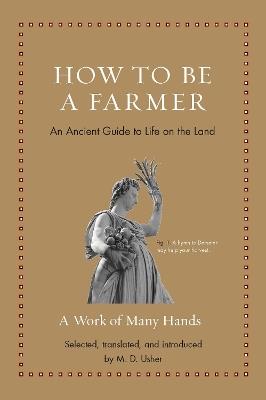 How to Be a Farmer: An Ancient Guide to Life on the Land - cover
