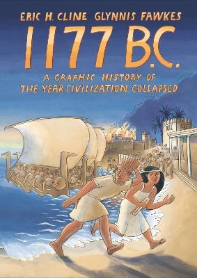 1177 B.C.: A Graphic History of the Year Civilization Collapsed - Eric H. Cline,Glynnis Fawkes - cover