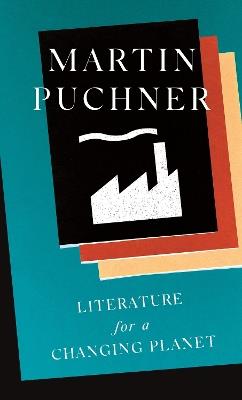 Literature for a Changing Planet - Martin Puchner - cover
