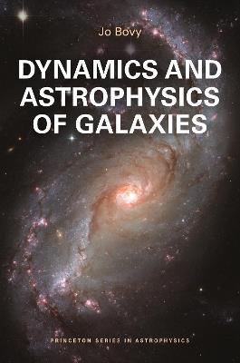Dynamics and Astrophysics of Galaxies - Jo Bovy - cover
