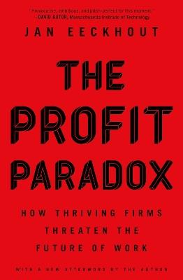 The Profit Paradox: How Thriving Firms Threaten the Future of Work - Jan Eeckhout - cover