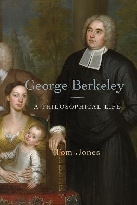 George Berkeley: A Philosophical Life - Tom Jones - cover