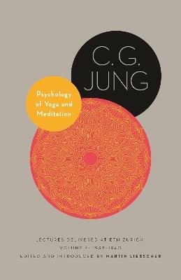 Psychology of Yoga and Meditation: Lectures Delivered at ETH Zurich, Volume 6: 1938-1940 - C. G. Jung - cover
