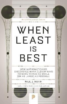 When Least Is Best: How Mathematicians Discovered Many Clever Ways to Make Things as Small (or as Large) as Possible - Paul J. Nahin - cover