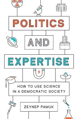 Politics and Expertise: How to Use Science in a Democratic Society - Zeynep Pamuk - cover