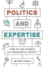 Politics and Expertise: How to Use Science in a Democratic Society