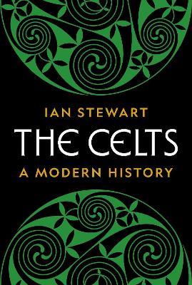 The Celts: A Modern History - Ian Stewart - cover