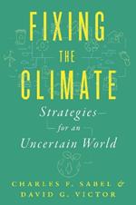 Fixing the Climate: Strategies for an Uncertain World