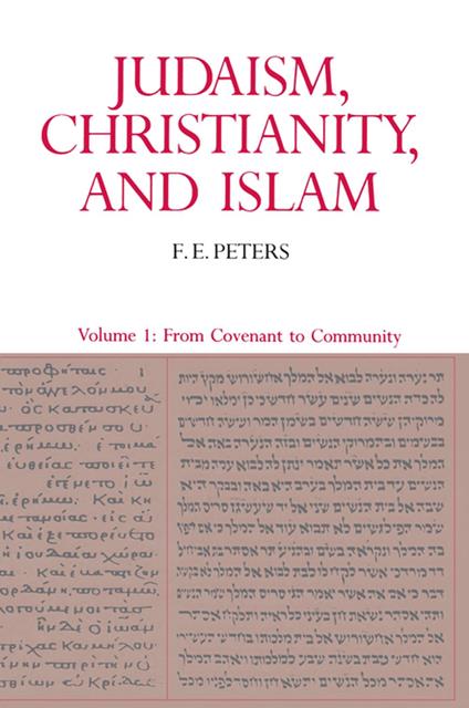 Judaism, Christianity, and Islam: The Classical Texts and Their Interpretation, Volume I