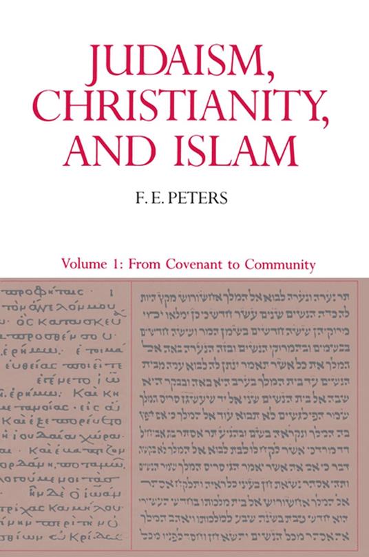 Judaism, Christianity, and Islam: The Classical Texts and Their Interpretation, Volume I