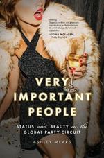 Very Important People: Status and Beauty in the Global Party Circuit