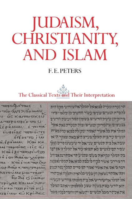 Judaism, Christianity, and Islam: The Classical Texts and Their Interpretation, Volume II