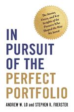 In Pursuit of the Perfect Portfolio: The Stories, Voices, and Key Insights of the Pioneers Who Shaped the Way We Invest