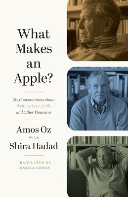 What Makes an Apple?: Six Conversations about Writing, Love, Guilt, and Other Pleasures - Amos Oz - cover