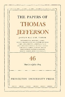 The Papers of Thomas Jefferson, Volume 46: 9 March to 5 July 1805 - Thomas Jefferson - cover