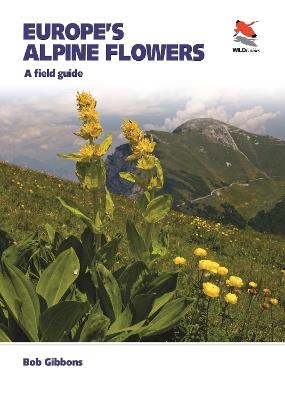 Europe's Alpine Flowers: A Field Guide - Bob Gibbons - cover